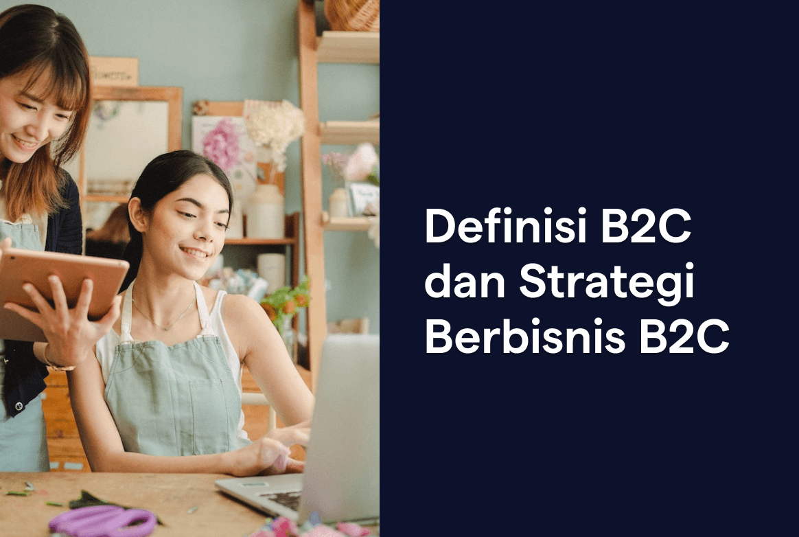 Definisi B2C dan Strategi Berbisnis B2C